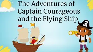 Stories For Kids | The Adventures of Captain Courageous and the Flying Ship| Bedtime Stores Kids