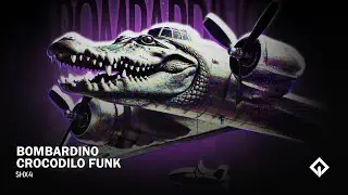 SHX4 - BOMBARDINO CROCODILO FUNK