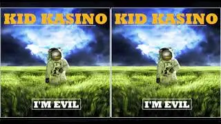 KID KASINO - IM EVIL - (AUDIO)