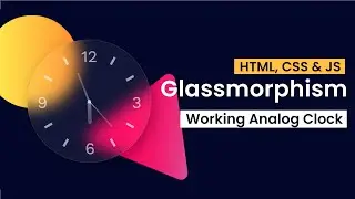 Glassmorphism Analog Clock | HTML, CSS and JS