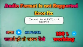 Audio Format is not Supported in MX PLAYER || codec error fix by Tech MatriX