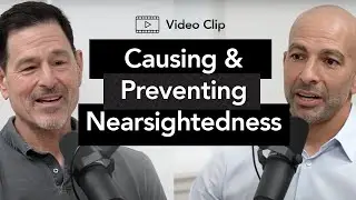 What causes nearsightedness & can you prevent it? | Peter Attia, M.D. & Steven Dell, M.D.