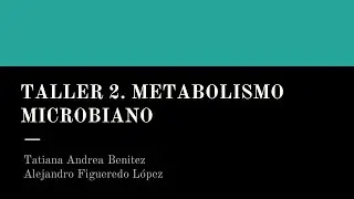 Taller 2 Metabolismo microbiano - Biología de los microorganismos