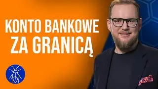 Konto bankowe za granicą, czyli jak zabezpieczyć swoje oszczędności.