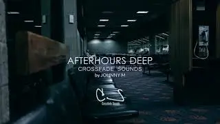 Afterhours Deep | Deep House Set | 2020 Mixed By Johnny M | All Tracks By Crossfade Sounds