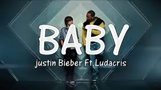 Baby - Justin Bieber ft. Ludacris (Lyrics)