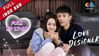 Love Designer【FULL EP】EP17-18 | Johnny Huang Berjuang mendapatkan Dilraba| Chinazone Indo