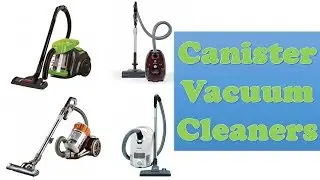 Best Canister Vacuum Cleaners 2023 [ Top 10 Canister Vacuum Cleaners ]