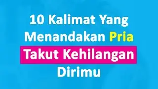 10 Kalimat Dari Pria Yang Menandakan Dia Takut Kehilanganmu