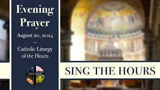 8.20.24 Vespers, Tuesday Evening Prayer of the Liturgy of the Hours