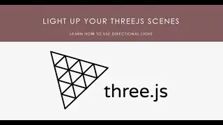 How to Use Directional Light to Light up your scenes in ThreeJS