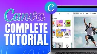 Canva Complete Tutorial | Ultimate Beginner’s Guide to Canva