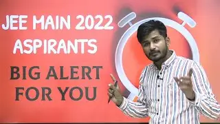 Big Alert for JEE 2022 Aspirants! बच्चो अभी जाग जाओ वरना रोना बाद में 