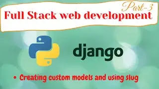 django full stack web development #3 | Creating models and using slug