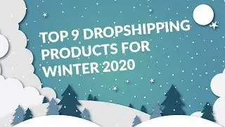 Top 9 Dropshipping Products for Winter 2020