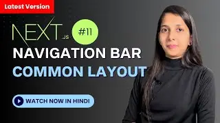 Navigation Bar in Next JS | Common layout | Mastering Next js #11 | Nextjs in Hindi