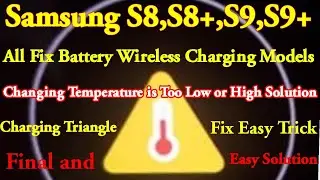 Samsung S8,S8+,S9,S9+ Phone Temperature is Too low or High Solution | Charging Triangle Solution 💯 👍