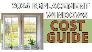 2024 Replacement Windows Cost Guide: Affordable to Premium Options Explained