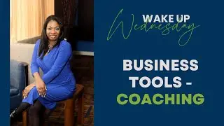 Wake Up Wednesday - Business Tools - Coaching