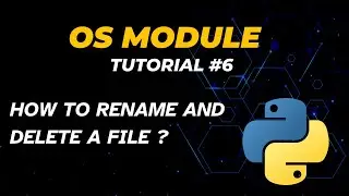 How to Rename and Delete a file in Python | Tutorial - 6 | OS Module | Python