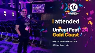 I attended #UnrealFest in Gold Coast 2024