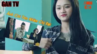 Ánh Còi Tán Chị Đại ̣̣( Ánh Còi ) GAN TV