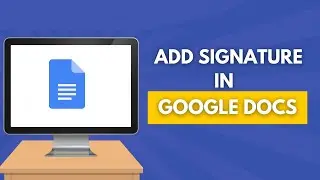 How to Add a Signature in Google Docs (Full Guide)