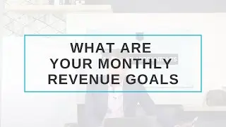 What are Your Monthly Revenue GOALS