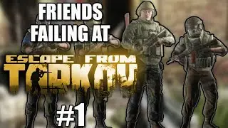 FRIENDS FAILING AT TARKOV | 1 | EFT