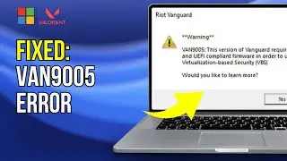 VAN9005 Error: Valorant - This Build of Vanguard is Out of Compliance With Current System Settings.