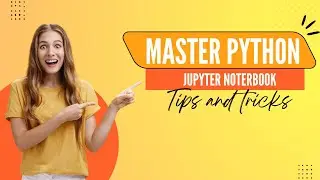 Master Python shortcuts in Jupyter Notebook: Tips and Tricks for All