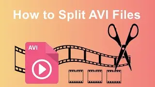 How to Split AVI into Smaller Parts Easily on PC？