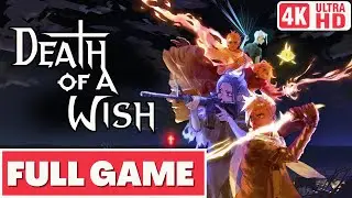DEATH OF A WISH Gameplay Walkthrough FULL GAME [4K 60FPS] - No Commentary