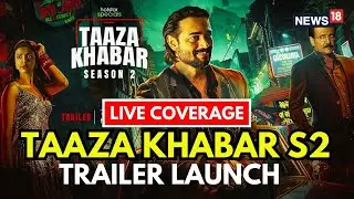 Taaza Khabar Season 2 Trailer Launch Live - Release Date Revealed! | Launch Live | Bhuvan Bam- N18L