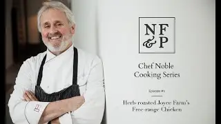 Chef Noble Cooking Series: Episode #1 | Herb-Roasted Joyce Farms Free-Range Chicken