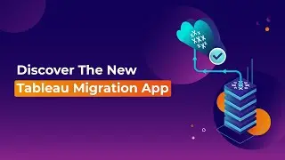 Discover The New Tableau Migration App