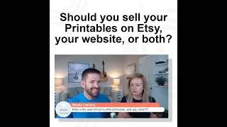 Should you sell your Printables on Etsy, your Website, or both?