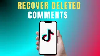 HOW TO RECOVER DELETED COMMENTS ON TIKTOK