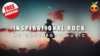 [No Copyright Music] Inspirational Rock Background Music for Videos & Presentations