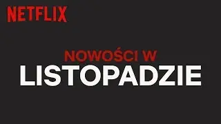 Nowości na Netflix | Listopad