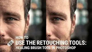 How to Use the Retouching Tools: Healing Brush Tool in Photoshop