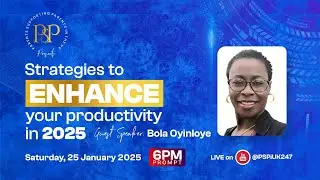 Strategies to enhance your productivity in 2025 | Bola Oyinloye