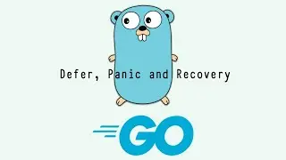 Golang - Defer, Panic and Recovery