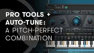 Audio Community Plugin - Pro Tools + Auto-Tune®: A Pitch-Perfect Combination