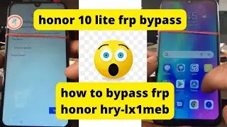 Honor 10 lite frp bypass | how to bypass frp honor hry-lx1 10 lite | 