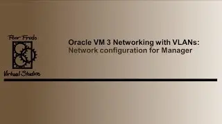 Video 8: Network configuration for OVM Manager