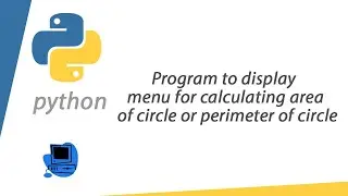 Program to display menu for area/perimeter of circle by python