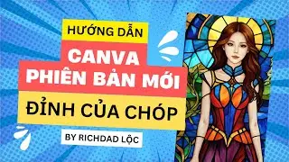 Tất Tần Tật Về Canva Phiên Bản Mới  2024 | Đỉnh Của Chóp