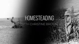 Homesteading with Christine Brown