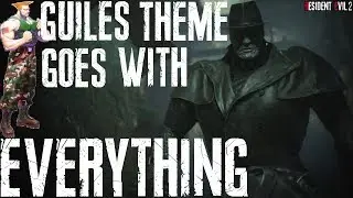 Guiles Theme Goes With Everything Mr.X Edition | Resident Evil 2 Remake